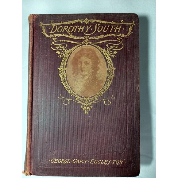 Other - Vintage Dorothy South George Cary Eggleston 1902 Hardcover Illustrated Romance B